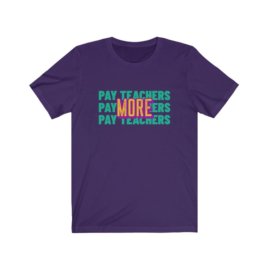 PAY TEACHERS MORE Unisex Jersey Short Sleeve Tee