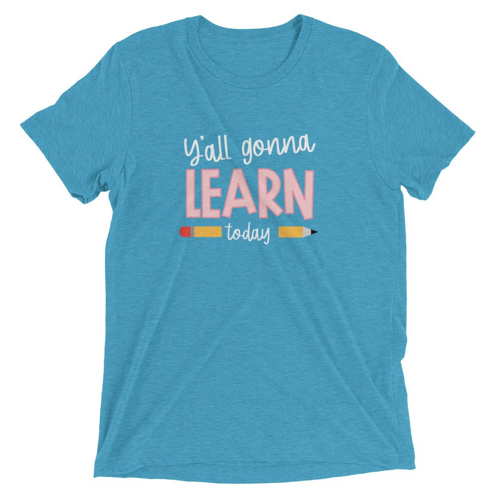 Y'ALL GONNA LEARN - WHITE PRINT Short Sleeve Unisex T-Shirt (TRI-BLEND)