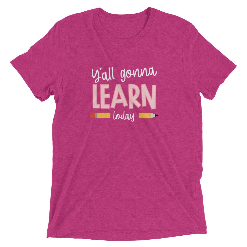 Y'ALL GONNA LEARN - WHITE PRINT Short Sleeve Unisex T-Shirt (TRI-BLEND)