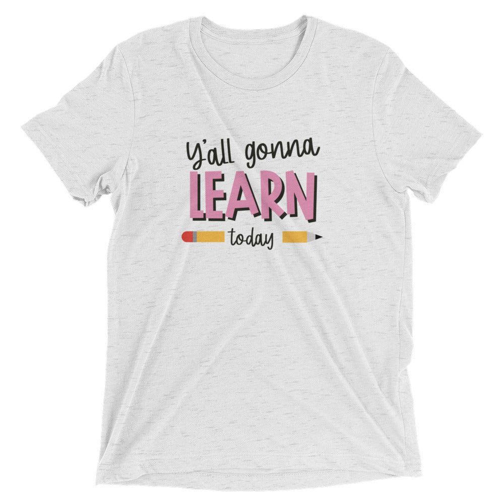 Y'ALL GONNA LEARN - WHITE TEE Unisex Short Sleeve T-Shirt (TRI-BLEND)