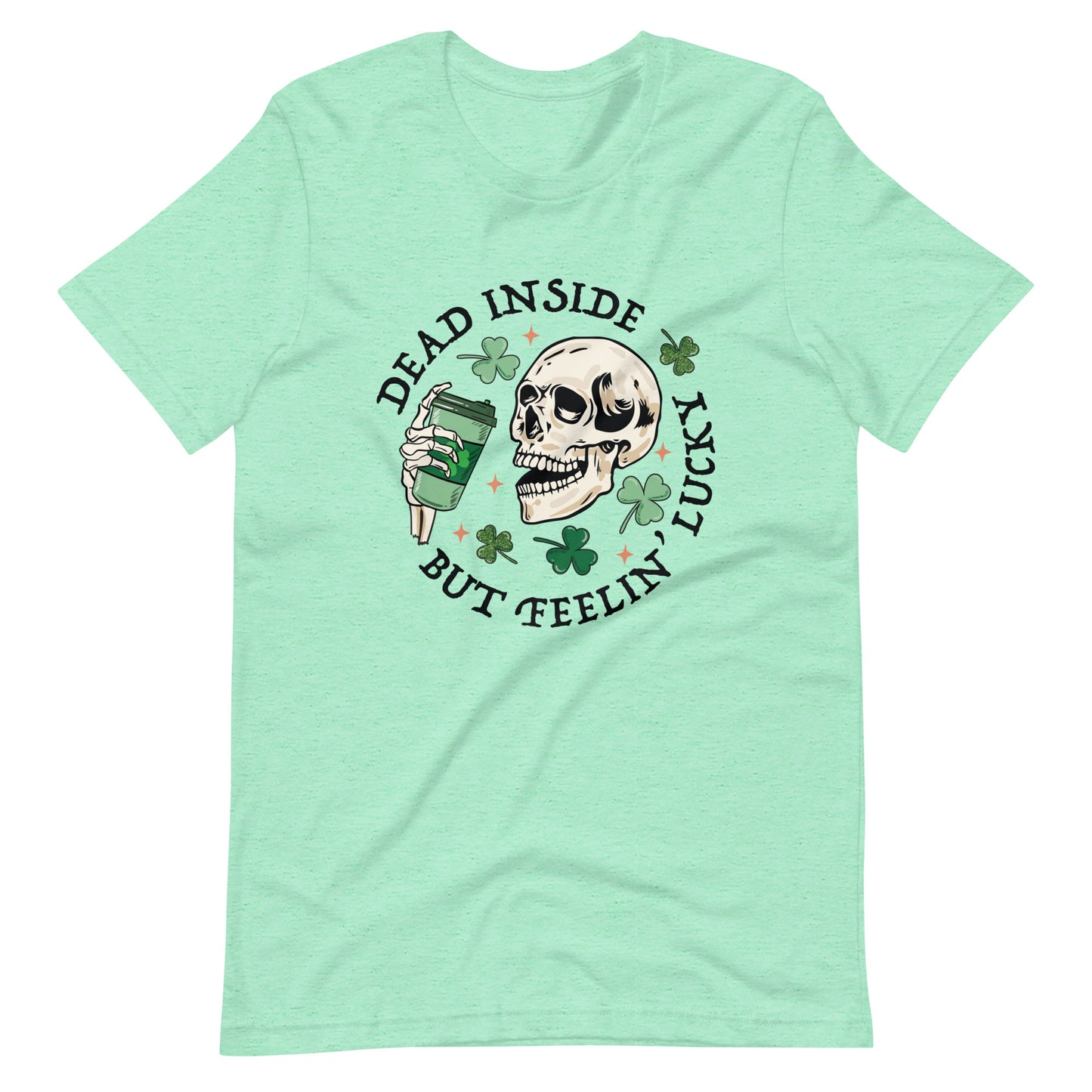 DEAD INSIDE BUT FEELIN LUCKY Unisex T-shirt