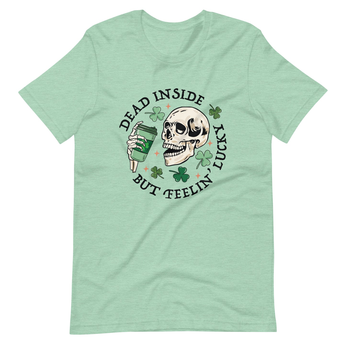 DEAD INSIDE BUT FEELIN LUCKY Unisex T-shirt