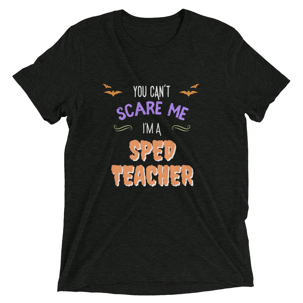 YOU CAN'T SCARE ME Unisex Short Sleeve T-Shirt (TRI-BLEND)