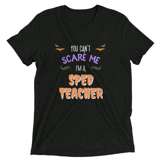 YOU CAN'T SCARE ME Unisex Short Sleeve T-Shirt (TRI-BLEND)